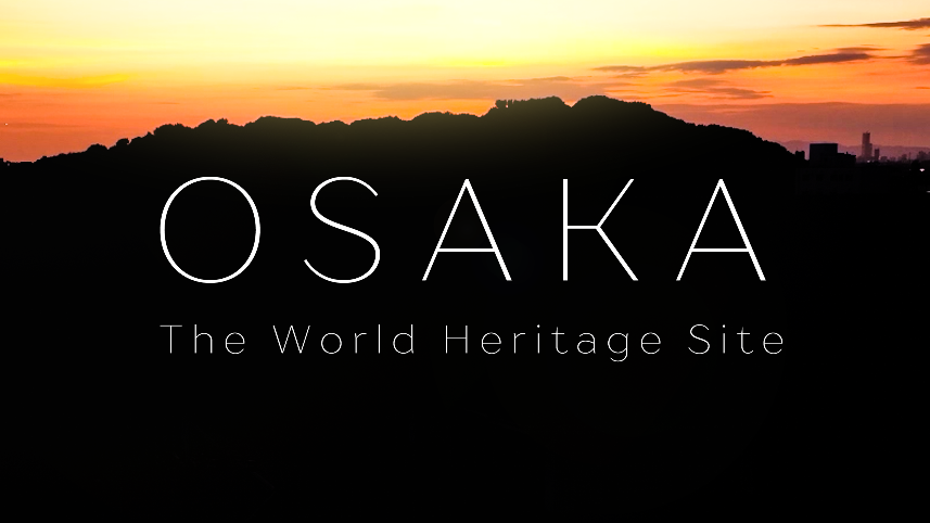 OSAKA The World Heritage Site