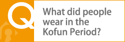 What did people wear in the Kofun Period?
