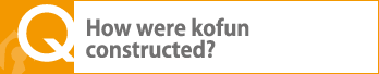 How were kofun constructed?